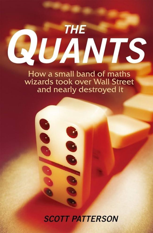 The Quants: How a small band of maths wizards took over Wall Street and nearly destroyed it RS-043